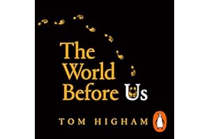 The World Before Us: How Science Is Revealing a New Story of Our Human Origins