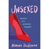 Unsexed: Memoirs of a Prostitute's Daughter
