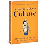 A Practical Guide to Culture: Helping the Next Generation Navigate Today's World