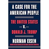 A Case for the American People: The United States v. Donald J. Trump