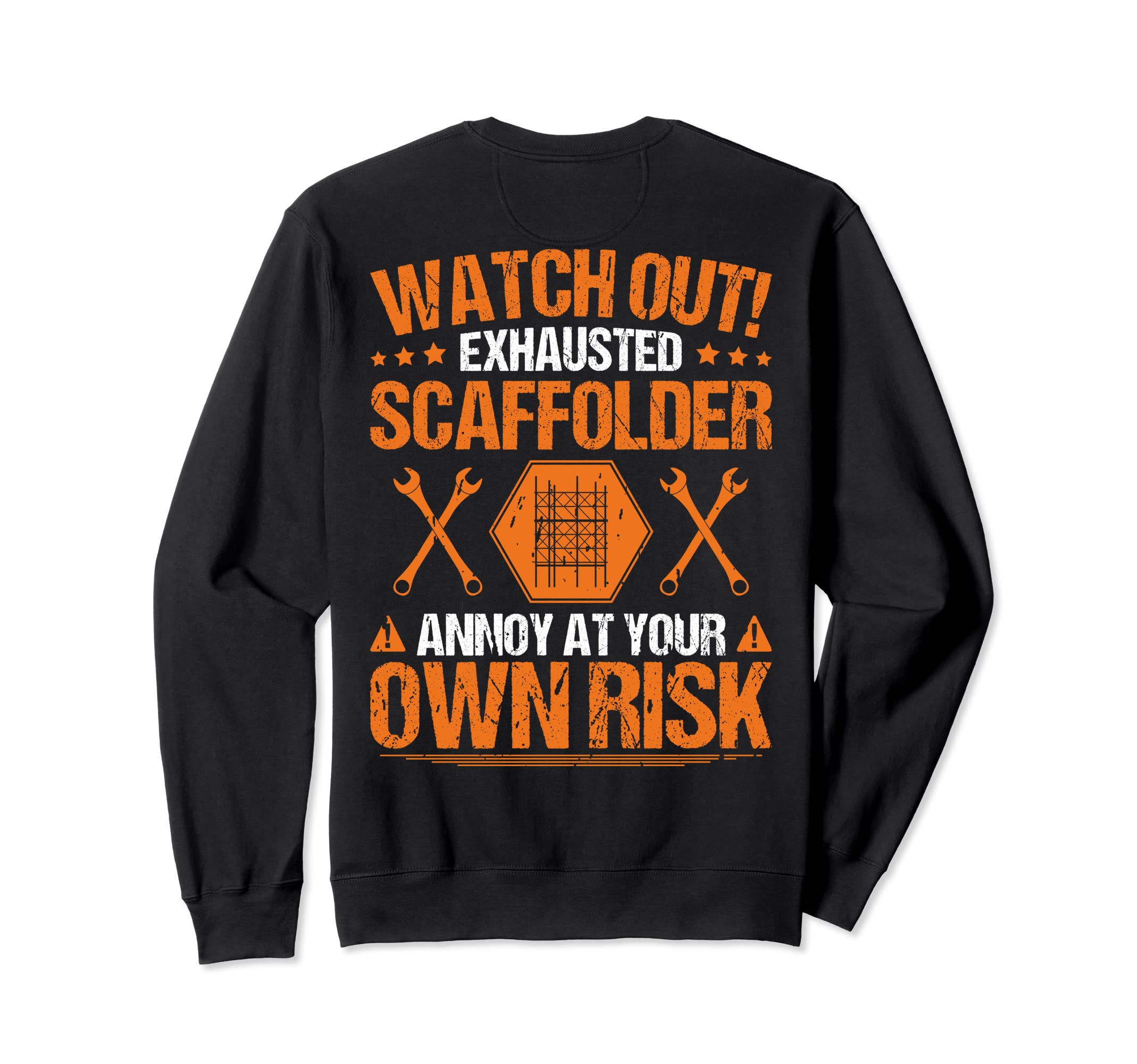 Scaffolding Own Risk Scaffold Builder Scaffolder Sweatshirt