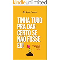Tinha tudo pra dar certo se não fosse eu!: Histórias reais de uma vida amorosa de m... (Portuguese Edition) book cover
