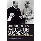 Hitchcock's Partner in Suspense: The Life of Screenwriter Charles Bennett (Screen Classics)