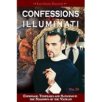Confessions of an Illuminati, Volume III: Espionage, Templars and Satanism in the Shadows of the Vatican (3)
