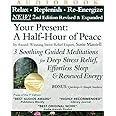 Your Present: A Half-Hour of Peace, 2nd Edition Revised and Expanded: 3 Soothing Guided Meditations for Deep Stress Relief, Effortless Sleep & Renewed Energy
