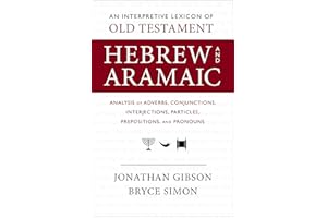 An Interpretive Lexicon of Old Testament Hebrew and Aramaic: Analysis of Adverbs, Conjunctions, Interjections, Particles, Pre