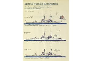 British Warship Recognition: The Perkins Identification Albums: Volume I: Capital Ships, 1895–1939