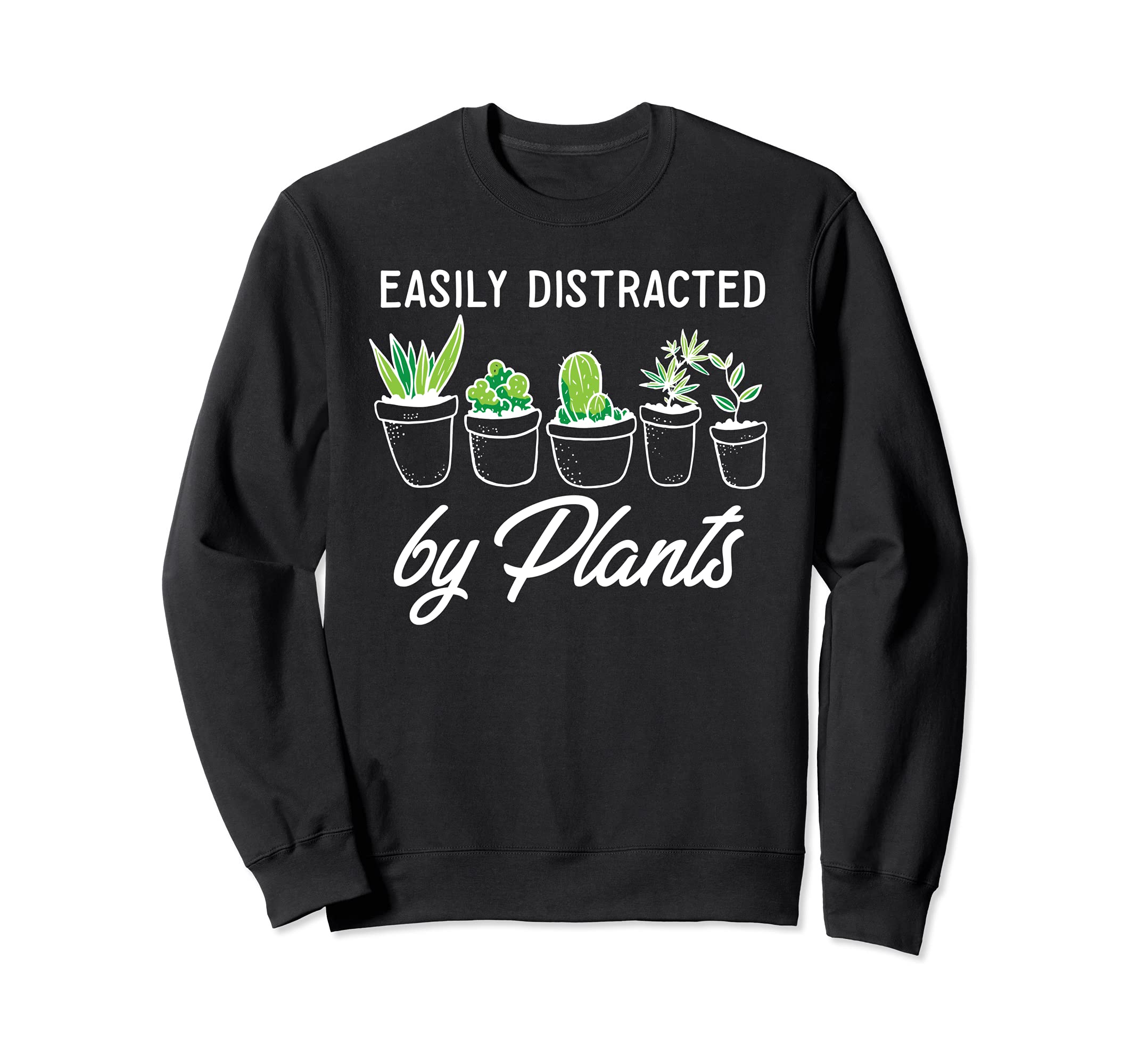 Easily Distracted By Plants I Gardening I Gardener Sweatshirt
