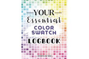 Your Essential Color Swatch Logbook | 5200 Charts to Test, Organize and Track Your Favorite Colors: A Must-Have Tool for Colo