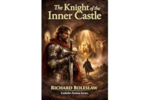 The Knight of the Inner Castle: Catholic Fiction Series