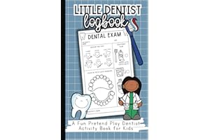 Little Dentist Logbook: Bright Smiles Start Here!: A Fun Pretend Play Dentist Activity Book for Preschool, Pre-K, and Kindergarten Kids