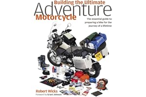 Building the Ultimate Adventure Motorcycle: The Essential Guide to Preparing a Bike for the Journey of a Lifetime
