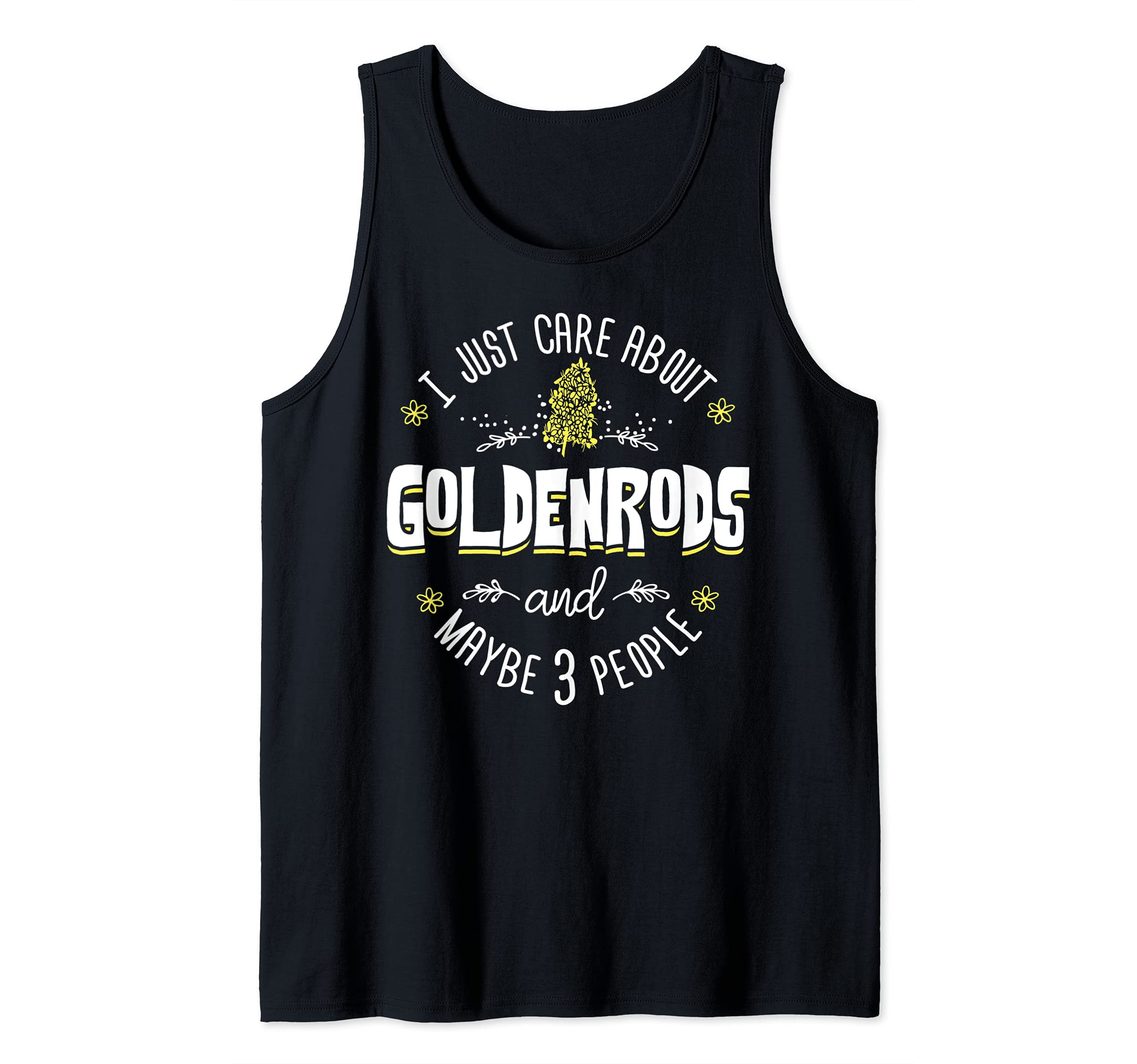 Goldenrods Flower Design - I Just Care About Goldenrods Tank Top
