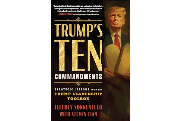 Trump's Ten Commandments: Strategic Lessons from the Trump Leadership Toolbox
