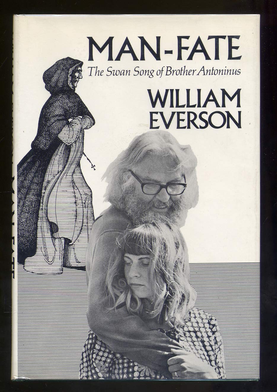Man Fate The Swan Song Of Brother Antoninus A New Directions Book Everson William 9780811205207 Amazon Com Books