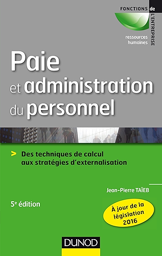 Download Paie et administration du personnel - 5e éd. : Des techniques de calcul aux stratégies d'externalisation (Fonctions de l'entreprise) PDF