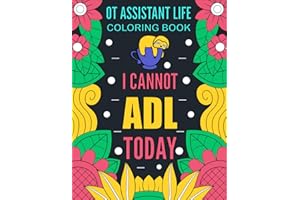 OT Assistant LIFE: A Funny and Snarky Adult Coloring Book For Occupational Therapy Assistants Gift Idea