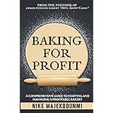 Baking for Profit: A comprehensive guide to starting and managing a profitable bakery.
