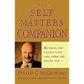 The Self Matters Companion: Helping You Create Your Life from the Inside Out