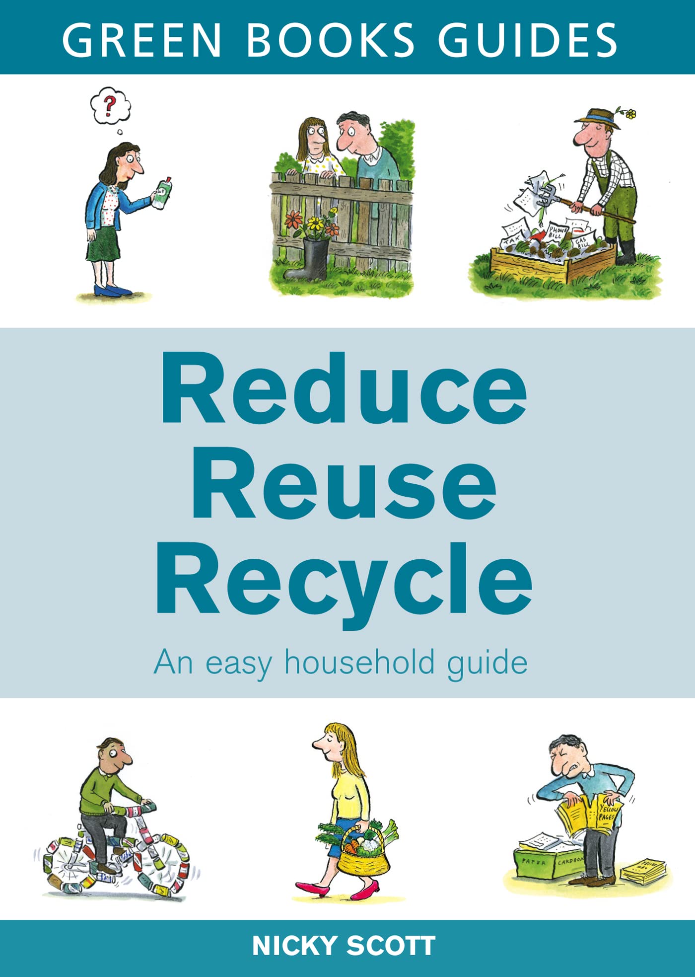 Reduce, Reuse, Recycle: An Easy Household Guide (Green Books Guides)