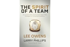 Spirit of a Team: Successful CEOs and Coaches Share Their Strategies for Achieving Excellence