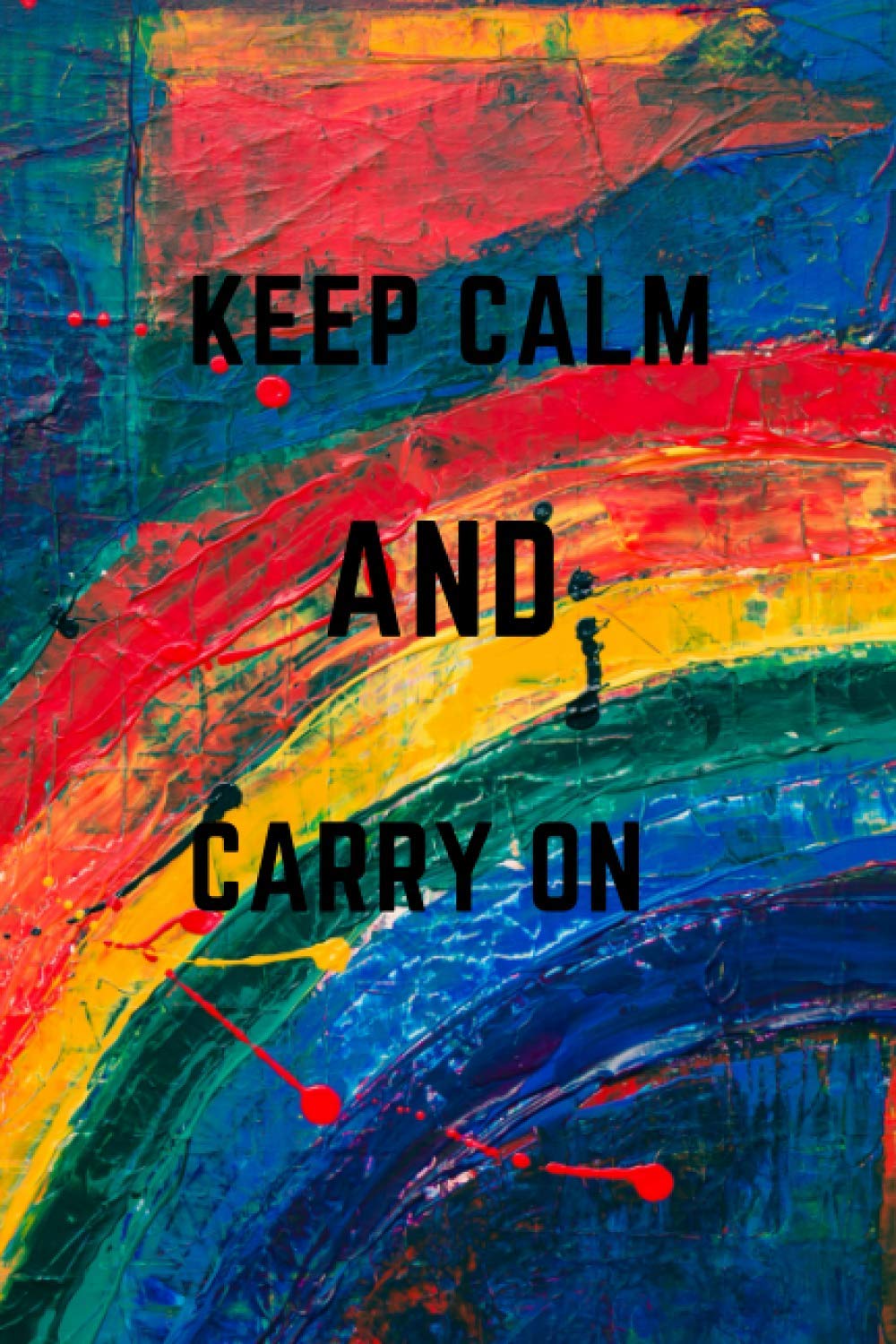 KEEP CALM AND CARRY ON: Notebook or Journal with Blank and Lined Pages (Blank Notebooks and Journals)