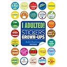I Adulted!: Stickers for Grown-Ups