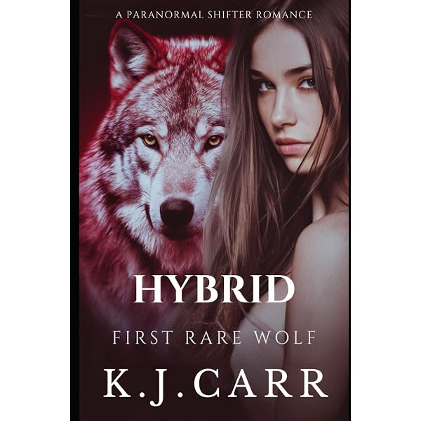 Hybrid: First Rare Wolf (Rare Wolves): Carr, K J: 9798578042300
