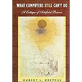 What Computers Still Can't Do: A Critique of Artificial Reason