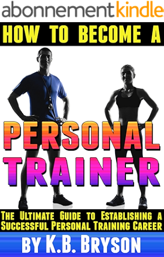 Download How to Become a Personal Trainer: The Ultimate Guide to Establishing a Successful Personal Training Career (English Edition) PDF