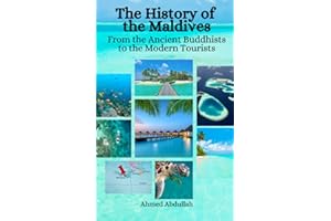 The History of the Maldives: From the Ancient Buddhists to the Modern Tourists