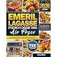 Emeril Lagasse French Door 360 Air Fryer Cookbook for Beginners: Discover Effortless & Flavorful Cooking with 2000-Day Easy E