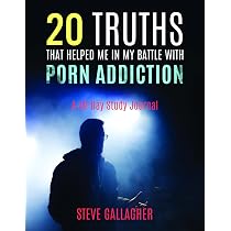 20 Truths that Helped Me in My Battle with Porn Addiction: A 40 ...