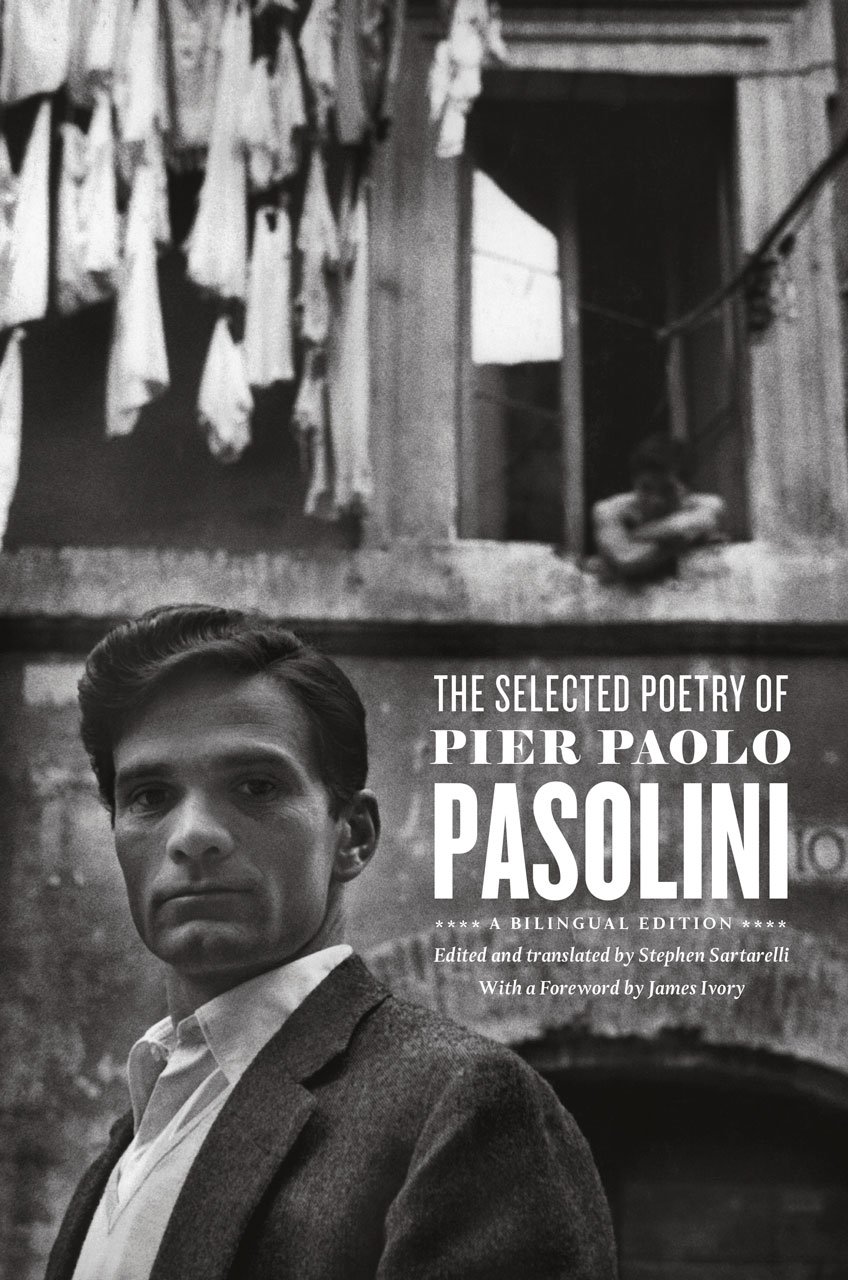 The Selected Poetry Of Pier Paolo Pasolini A Bilingual Edition Pasolini Pier Paolo Sartarelli Stephen Ivory James 9780226325446 Amazon Com Books