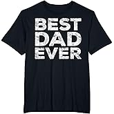 Best Dad Ever Shirt Men Daddy Fathers Day T-Shirt