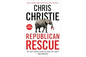 Republican Rescue: My Last Chance Plan to Save the Party . . . And America