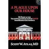 A Plague Upon Our House: My Fight at the Trump White House to Stop COVID from Destroying America