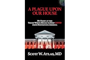 A Plague Upon Our House: My Fight at the Trump White House to Stop COVID from Destroying America
