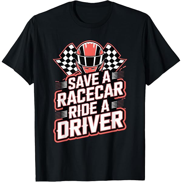 Cool Save A Racecar Ride A Driver T-Shirt – Unisex Tee For Racing Fans - View #6