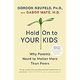 Hold On to Your Kids: Why Parents Need to Matter More Than Peers