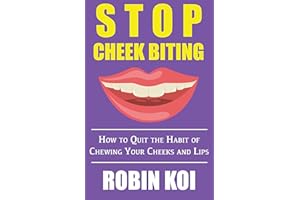 Stop Cheek Biting: How to Quit the Habit of Chewing Your Inner Cheeks and Lips