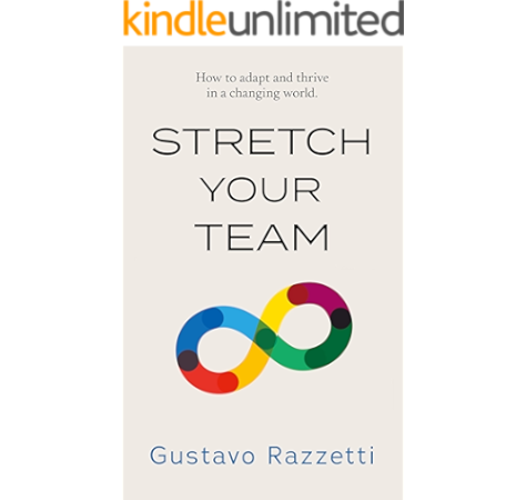 Amazon Com Stretch Your Team How To Adapt And Thrive In A