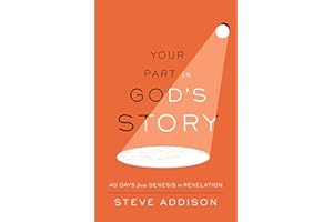 Your Part in God's Story: 40 Days From Genesis to Revelation