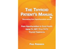 The Thyroid Patient's Manual: From Hypothyroidism to Good Health (Recovering from Hypothyroidism)