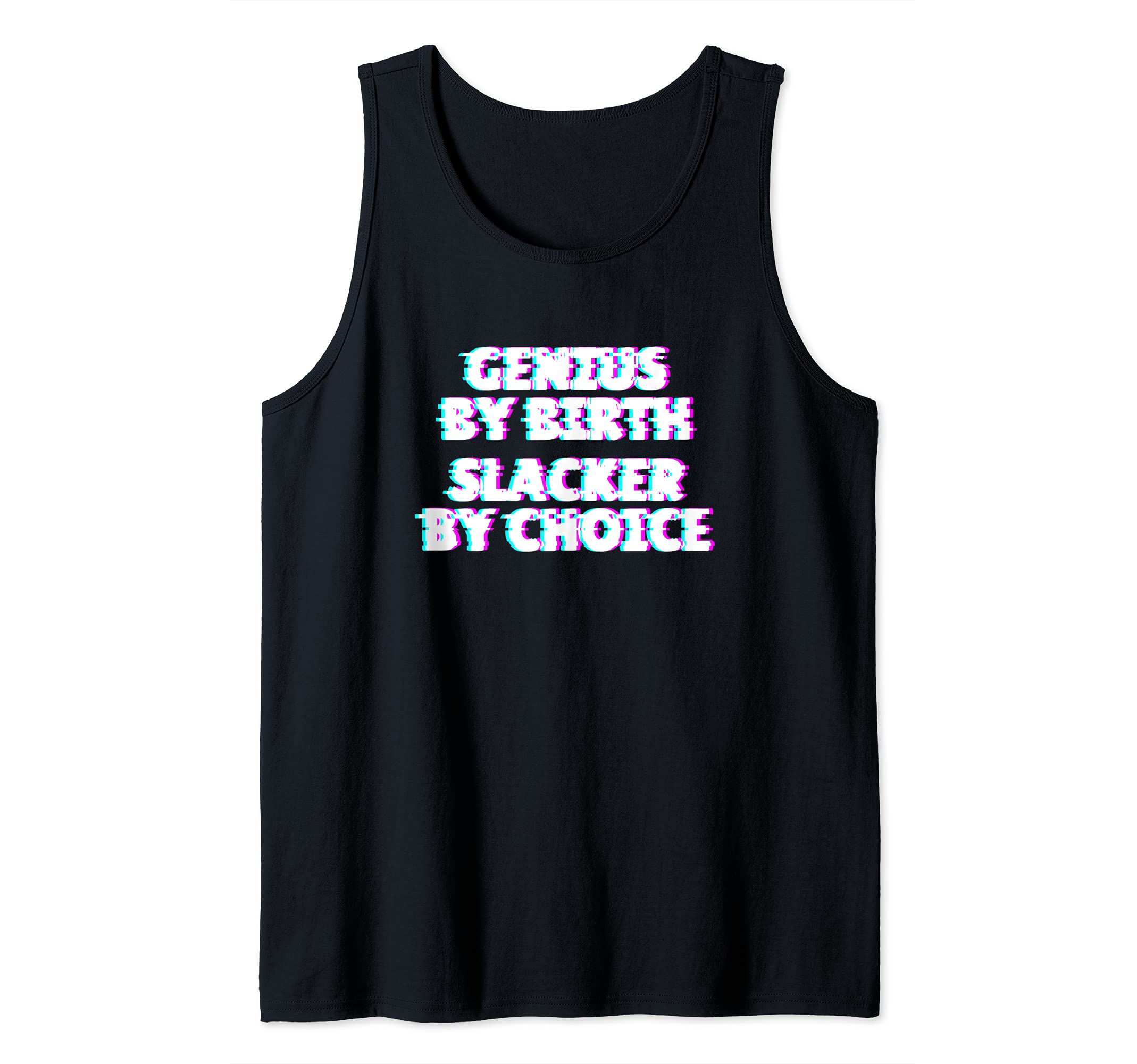 Genius By Birth. Slacker By Choice Tank Top
