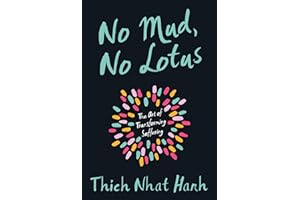 No Mud, No Lotus: The Art of Transforming Suffering