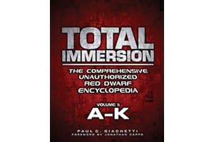 Total Immersion: The Comprehensive Unauthorized Red Dwarf Encyclopedia: A-K