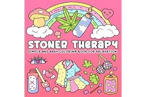 Stoner Therapy, Cute & Simple Coloring Book For Relaxation: Trippy Stoner Girl Things Illustration With Cozy & Chill Vibes