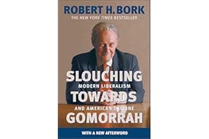 Slouching Towards Gomorrah: Modern Liberalism and American Decline