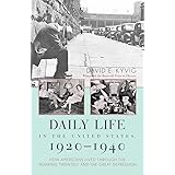 Daily Life in the United States, 1920-1940: How Americans Lived Through the Roaring Twenties and the Great Depression
